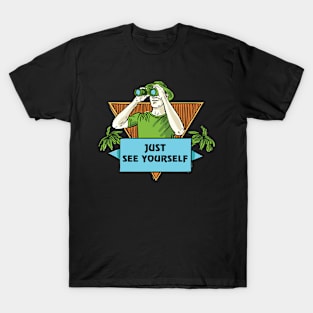 JUST SEE YOURSELF T-Shirt